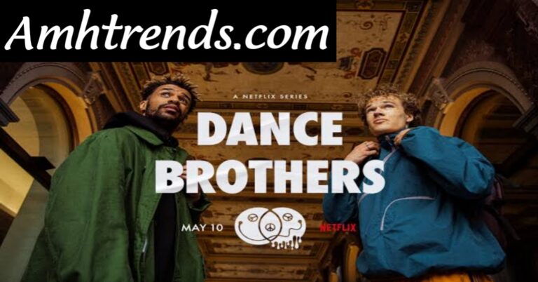 Dance Brothers | When Will “Dance Brothers” Premiere On Netflix